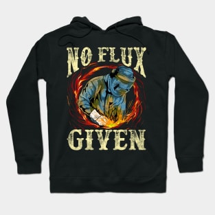 No Flux Given Funny Welding Pun Awesome Welders Hoodie